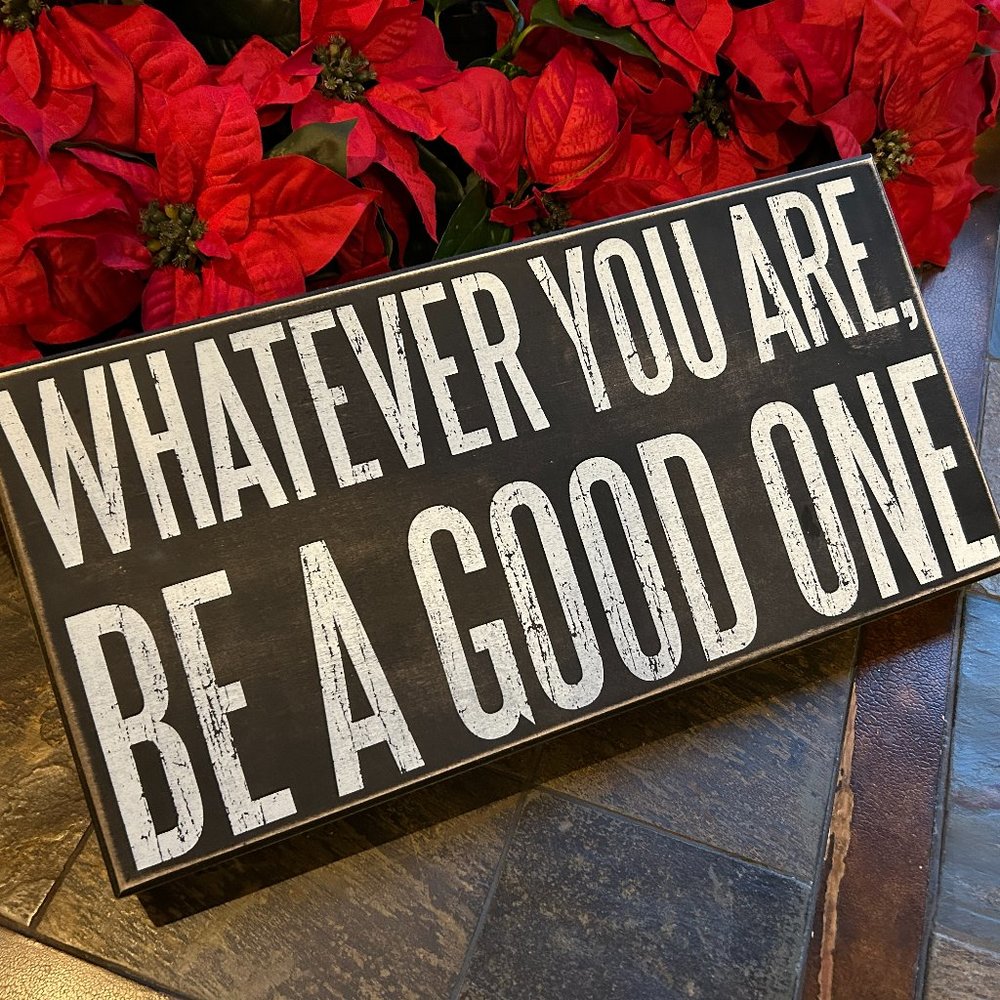 “Whatever you are, be a good one…” Inspirational Wooden Box Sign (Mint; … - Picture 6 of 9